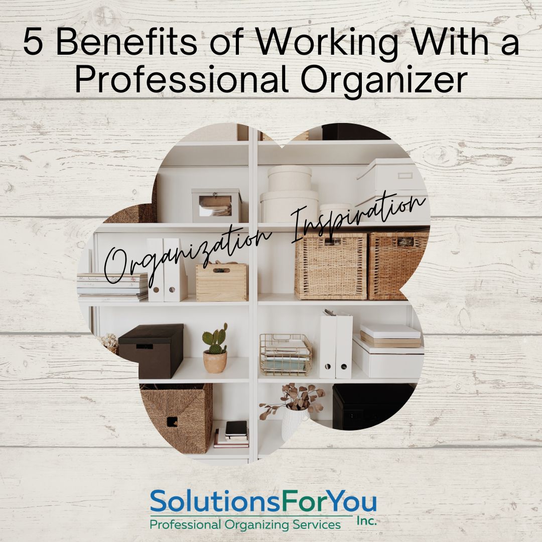 photo 5 Benefits of Working with a Professional Organizer